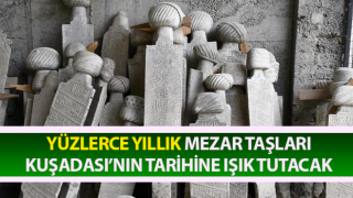 Mezar Taşları Müzesi Kuşadası’nın tarihine ışık tutacak