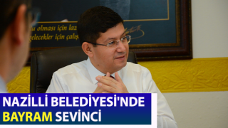 Nazilli Belediyesi'nde bayram sevinci