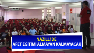 Nazilli'de afet eğitimi almayan kalmayacak