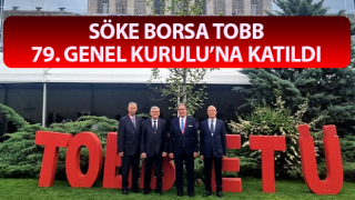 Söke Borsa TOBB 79. Genel Kurulu’na katıldı