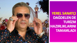 Yerel Sanatçı Dağdelen de turizm hazırlıklarını tamamladı