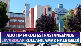 ADÜ Tıp Fakültesi Hastanesi’nde lavabolar kullanılamaz hale geldi