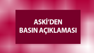 ASKİ’den basın açıklaması