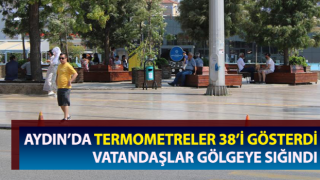 Aydın’da termometreler 38’i gösterdi