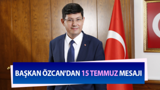 Başkan Özcan'dan 15 Temmuz mesajı