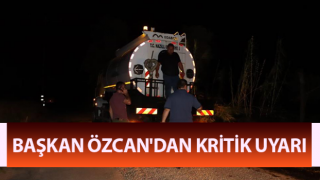 Başkan Özcan'dan kritik uyarı