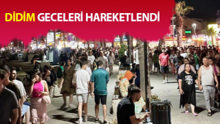 Didim geceleri hareketlendi