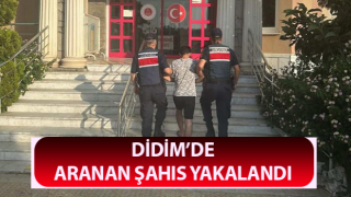 Didim’de aranan şahıs yakalandı