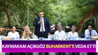 Kaymakam Açıkgöz Buharkent’e veda etti