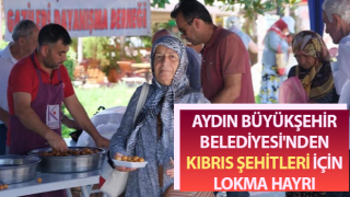 Aydın’ da Kıbrıs şehitleri için lokma dağıtıldı