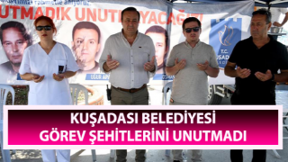 Kuşadası Belediyesi görev şehitlerini unutmadı