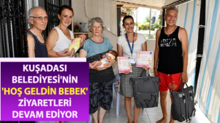 Kuşadası Belediyesi'nin 'Hoş Geldin Bebek' ziyaretleri devam ediyor