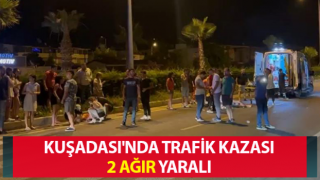 Kuşadası'nda trafik kazası: 2 yaralı