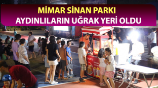 Mimar Sinan Parkı Aydınlıların uğrak yeri oldu