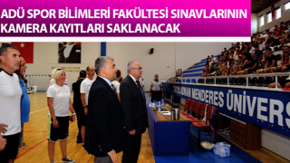 ADÜ Spor Bilimleri Fakültesi sınavlarının kamera kayıtları saklanacak