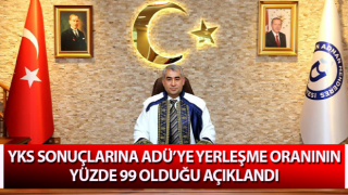 ADÜ’ye yerleşme oranının yüzde 99 olduğu açıklandı