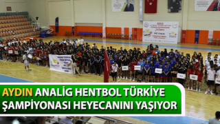 Aydın, ANALİG Hentbol Türkiye Şampiyonası heyecanını yaşıyor