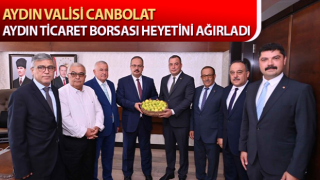 Aydın Valisi Canbolat, Aydın Ticaret Borsası heyetini ağırladı