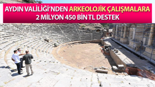 Aydın’da arkeolojik çalışmalara 2 milyon 450 bin TL destek