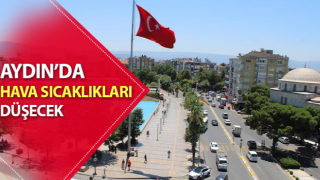 Aydın’da hava sıcaklıkları düşecek