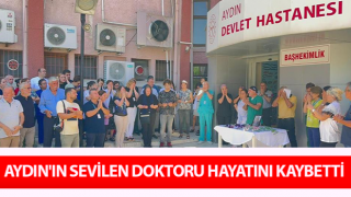 Aydın'ın sevilen doktoru hayatını kaybetti