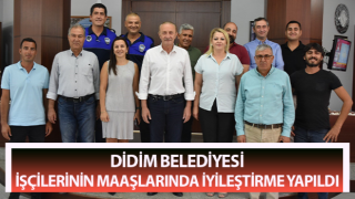 Didim Belediyesi işçilerinin maaşlarında iyileştirme yapıldı