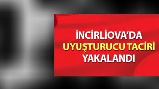 İncirliova’da uyuşturucu taciri yakalandı