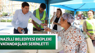 Nazilli Belediyesi ekipleri vatandaşları serinletti