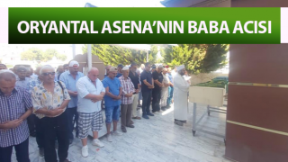 Oryantal Asena’nın babası hayatını kaybetti