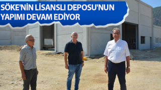 Söke'nin Lisanslı Deposu'nun yapımı devam ediyor