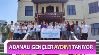 Adanalı gençler, Aydın’ı tanıyor