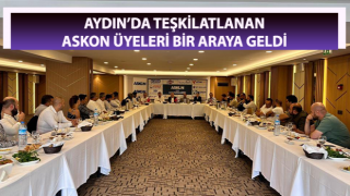 Aydın’da teşkilatlanan ASKON üyeleri bir araya geldi