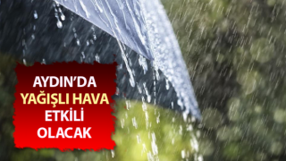 Aydın’da yağışlı hava etkili olacak