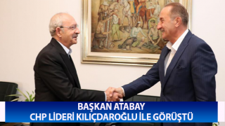 Başkan Atabay, CHP lideri Kılıçdaroğlu ile görüştü