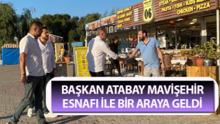 Başkan Atabay Mavişehir esnafı ile bir araya geldi