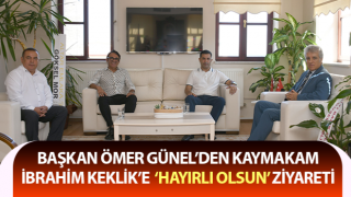 Başkan Ömer Günel’den Kaymakam İbrahim Keklik’e Ziyaret