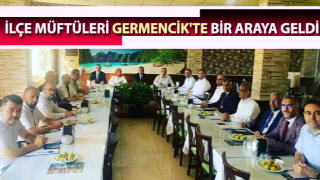 İlçe müftüleri Germencik'te bir araya geldi