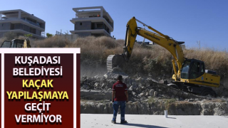 Kuşadası Belediyesi kaçak yapılaşmaya geçit vermiyor