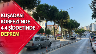 Kuşadası’nda 4.4 şiddetinde deprem