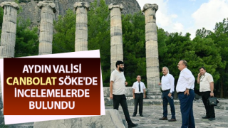 Vali Canbolat Söke'de incelemelerde bulundu