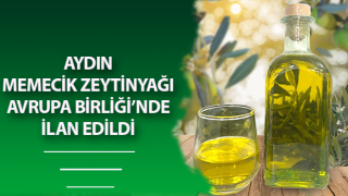 Aydın Memecik Zeytinyağı, Avrupa Birliği’nde ilan edildi