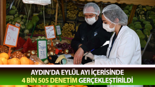 Aydın’da 4 bin 505 denetim gerçekleştirildi