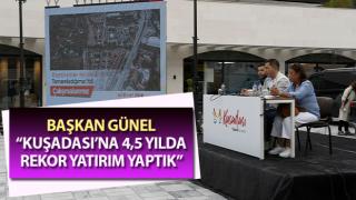 Başkan Günel: “Kuşadası’na 4,5 yılda rekor yatırım yaptık”