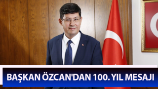 Başkan Özcan'dan 100. yıl mesajı