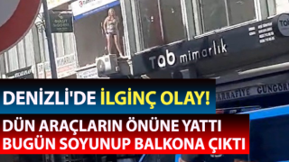 Dün araçların önüne yattı, bugün soyunup balkona çıktı