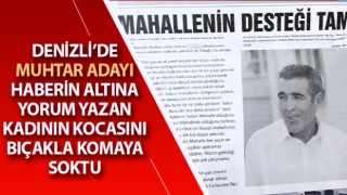 Haberin altına yapılan yorumu beğenmeyen muhtar adayı dehşet saçtı