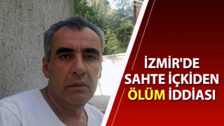 İzmir'de sahte içki can aldı