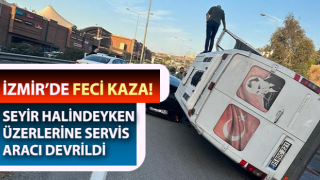 İzmir’de servis aracı otomobilin üzerine böyle devrildi