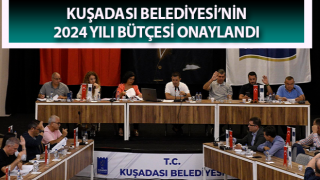 Kuşadası Belediyesi’nin 2024 yılı bütçesi onaylandı