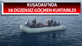 Kuşadası’nda 58 düzensiz göçmen kurtarıldı